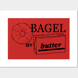 Bagel My Butter Posters and Art